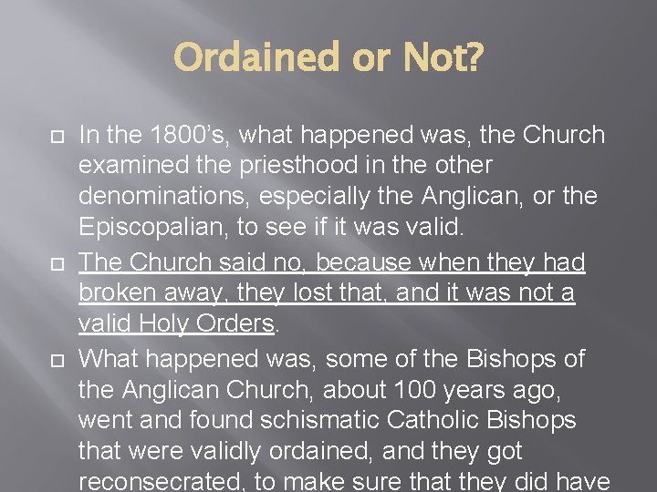 Ordained or Not? In the 1800’s, what happened was, the Church examined the priesthood