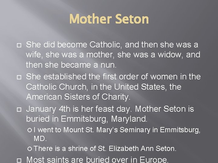 Mother Seton She did become Catholic, and then she was a wife, she was