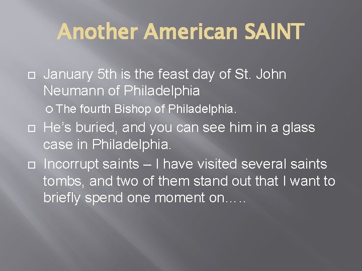 Another American SAINT January 5 th is the feast day of St. John Neumann