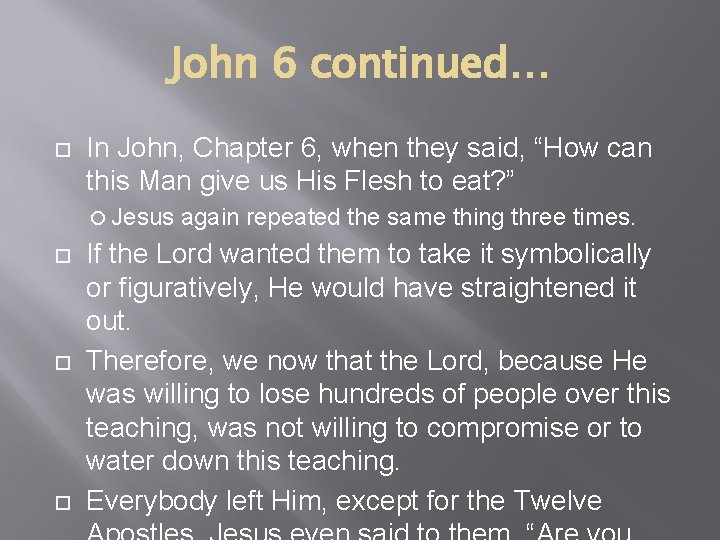 John 6 continued… In John, Chapter 6, when they said, “How can this Man