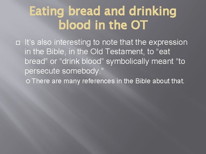 Eating bread and drinking blood in the OT It’s also interesting to note that