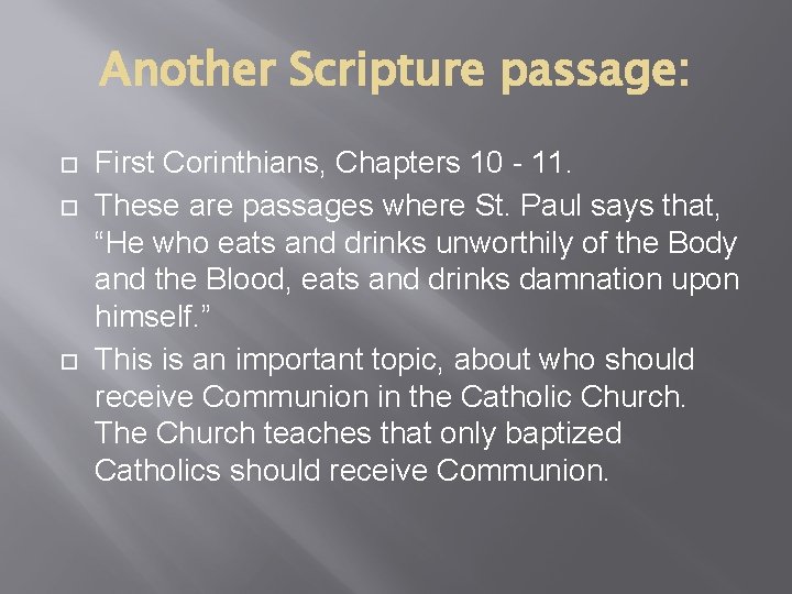 Another Scripture passage: First Corinthians, Chapters 10 - 11. These are passages where St.