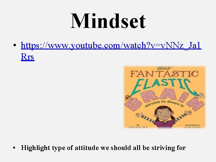 Mindset • https: //www. youtube. com/watch? v=v. NNz_Ja 1 Rrs • Highlight type of