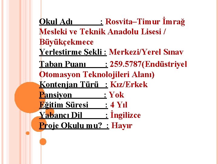 Okul Adı : Rosvita–Timur İmrağ Mesleki ve Teknik Anadolu Lisesi / Büyükçekmece Yerleştirme Şekli