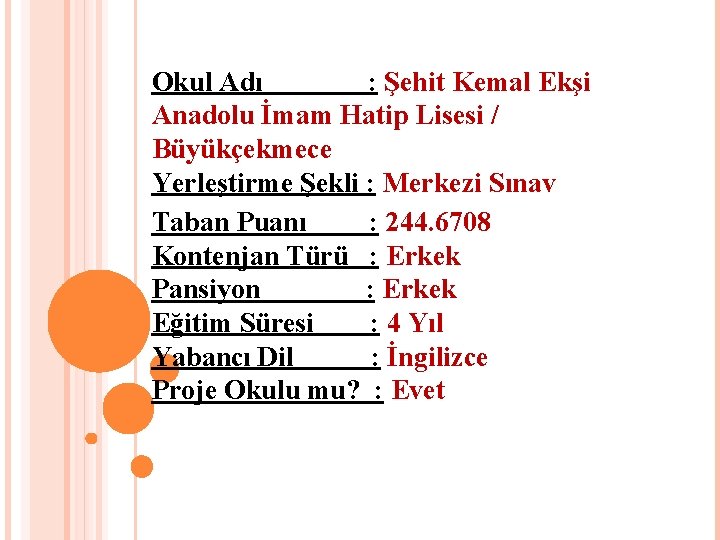 Okul Adı : Şehit Kemal Ekşi Anadolu İmam Hatip Lisesi / Büyükçekmece Yerleştirme Şekli