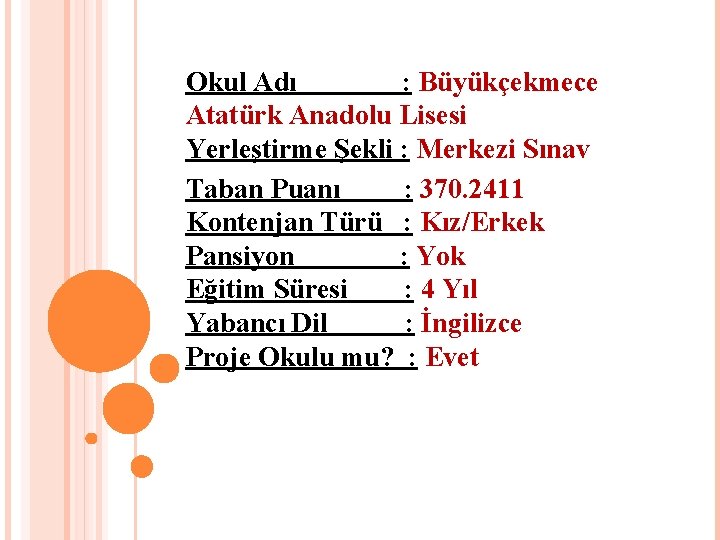 Okul Adı : Büyükçekmece Atatürk Anadolu Lisesi Yerleştirme Şekli : Merkezi Sınav Taban Puanı