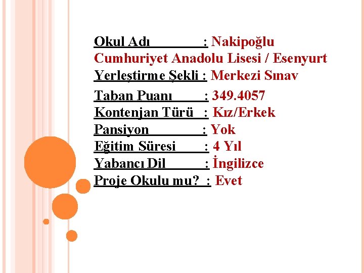 Okul Adı : Nakipoğlu Cumhuriyet Anadolu Lisesi / Esenyurt Yerleştirme Şekli : Merkezi Sınav