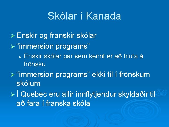 Skólar í Kanada Ø Enskir og franskir skólar Ø “immersion programs” l Enskir skólar