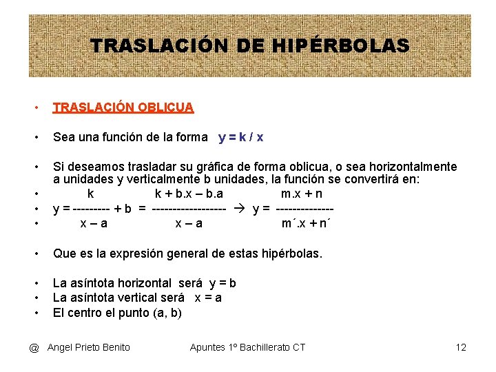 TRASLACIÓN DE HIPÉRBOLAS • TRASLACIÓN OBLICUA • Sea una función de la forma y