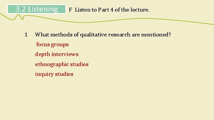 3. 2 Listening 1 F Listen to Part 4 of the lecture. What methods