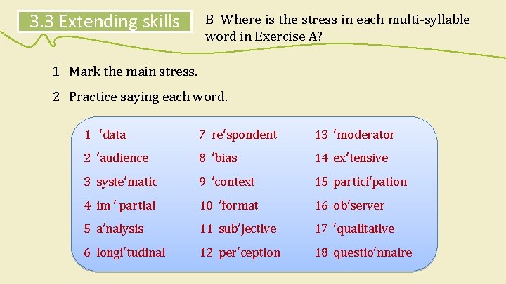 3. 3 Extending skills B Where is the stress in each multi-syllable word in