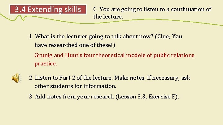 3. 4 Extending skills C You are going to listen to a continuation of