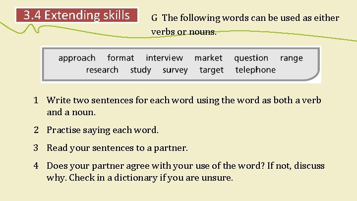 3. 4 Extending skills G The following words can be used as either verbs