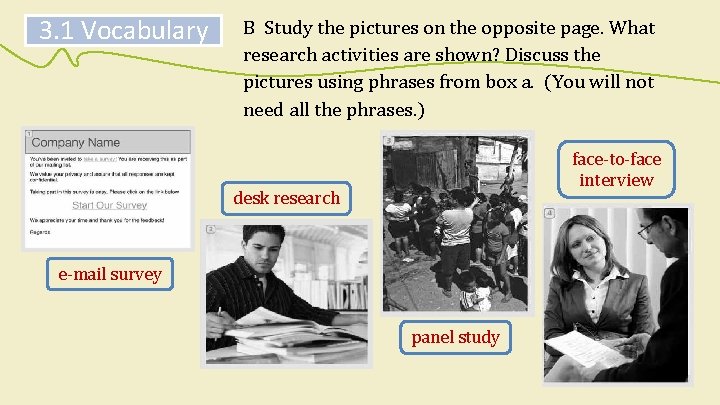 3. 1 Vocabulary B Study the pictures on the opposite page. What research activities