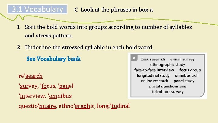 3. 1 Vocabulary C Look at the phrases in box a. 1 Sort the