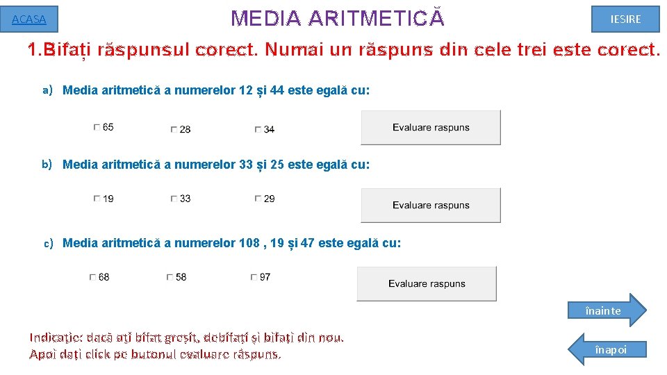 ACASA MEDIA ARITMETICĂ IESIRE 1. Bifați răspunsul corect. Numai un răspuns din cele trei