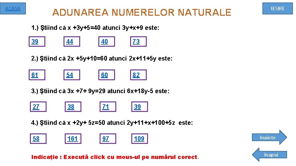 ACASA ADUNAREA NUMERELOR NATURALE IESIRE 1. ) Ştiind că x +3 y+5=40 atunci 3