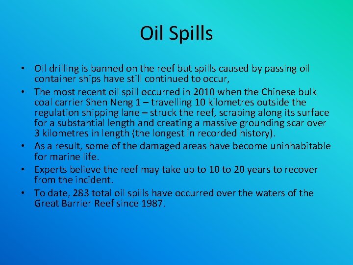 Oil Spills • Oil drilling is banned on the reef but spills caused by