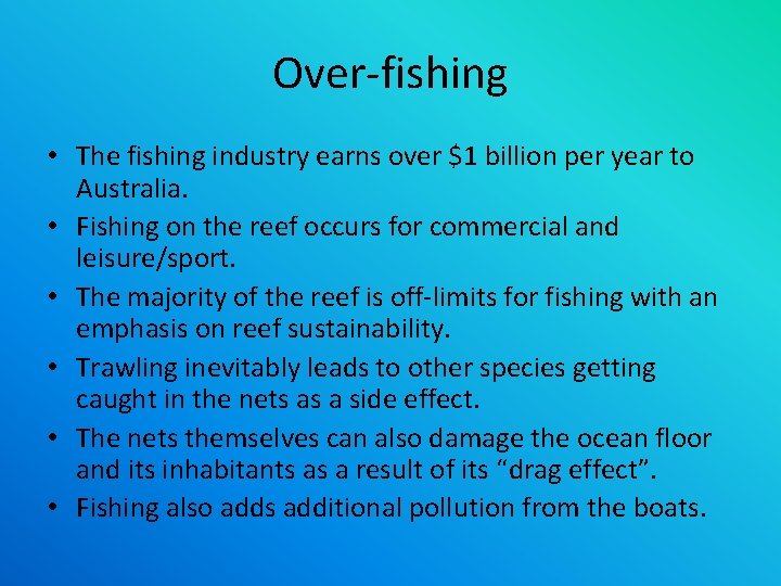 Over-fishing • The fishing industry earns over $1 billion per year to Australia. •