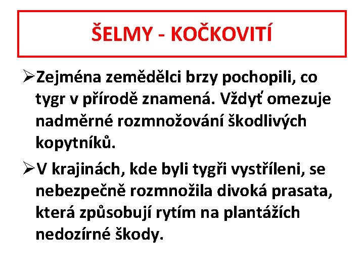 ŠELMY - KOČKOVITÍ ØZejména zemědělci brzy pochopili, co tygr v přírodě znamená. Vždyť omezuje