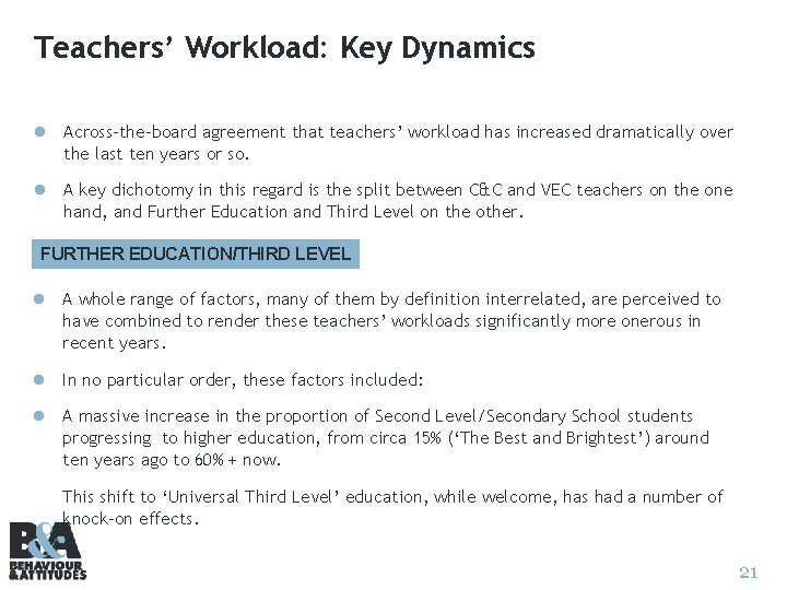 Teachers’ Workload: Key Dynamics l Across-the-board agreement that teachers’ workload has increased dramatically over