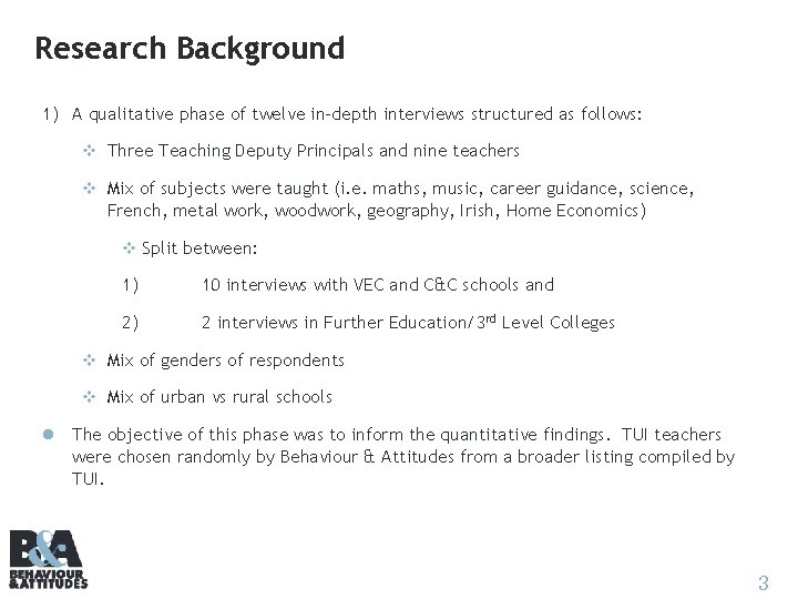 Research Background 1) A qualitative phase of twelve in-depth interviews structured as follows: v