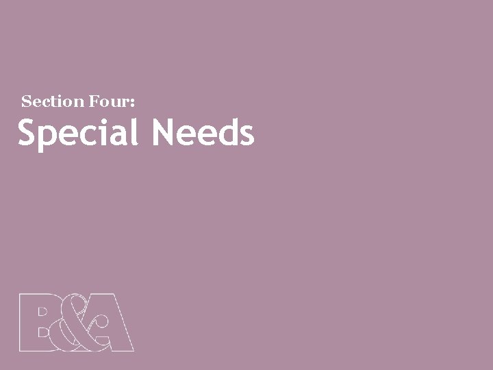 Section Four: Special Needs 43 