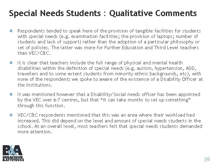 Special Needs Students : Qualitative Comments l Respondents tended to speak here of the