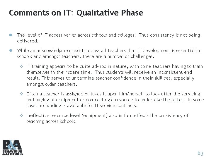 Comments on IT: Qualitative Phase l The level of IT access varies across schools