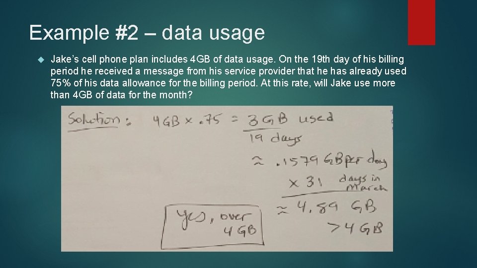 Example #2 – data usage Jake’s cell phone plan includes 4 GB of data