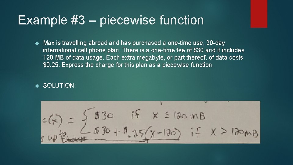 Example #3 – piecewise function Max is travelling abroad and has purchased a one-time