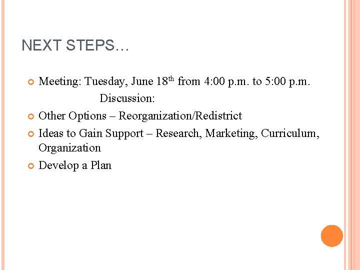 NEXT STEPS… Meeting: Tuesday, June 18 th from 4: 00 p. m. to 5: