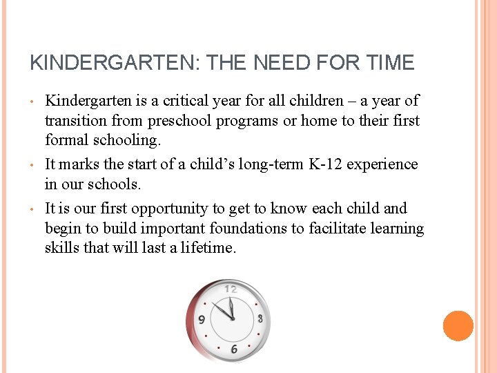 KINDERGARTEN: THE NEED FOR TIME • • • Kindergarten is a critical year for