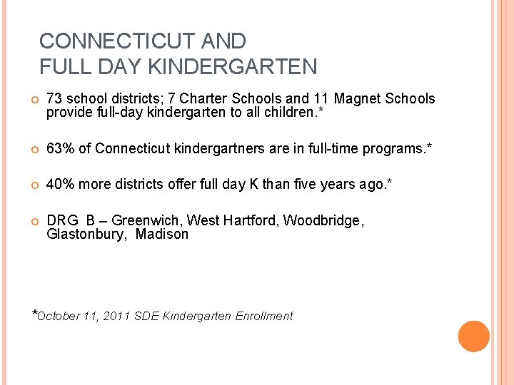 CONNECTICUT AND FULL DAY KINDERGARTEN 73 school districts; 7 Charter Schools and 11 Magnet