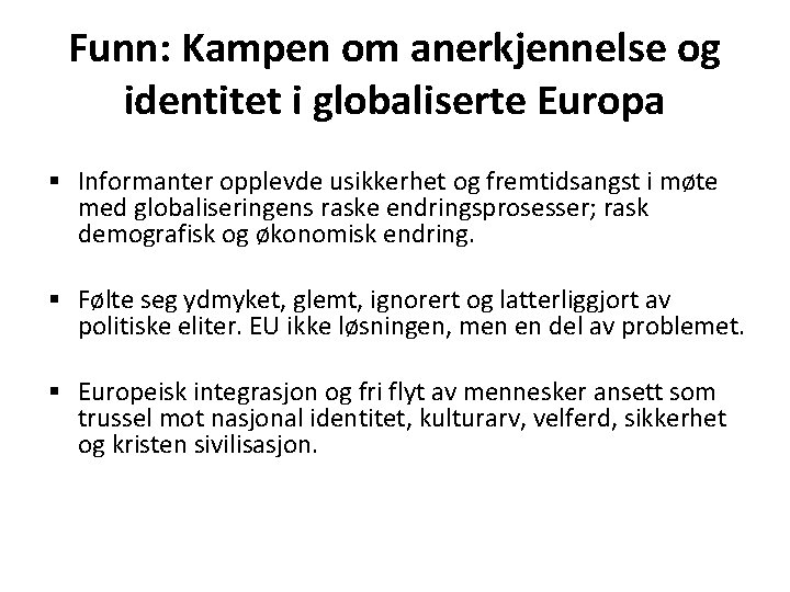 Funn: Kampen om anerkjennelse og identitet i globaliserte Europa § Informanter opplevde usikkerhet og