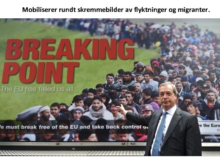 Mobiliserer rundt skremmebilder av flyktninger og migranter. 