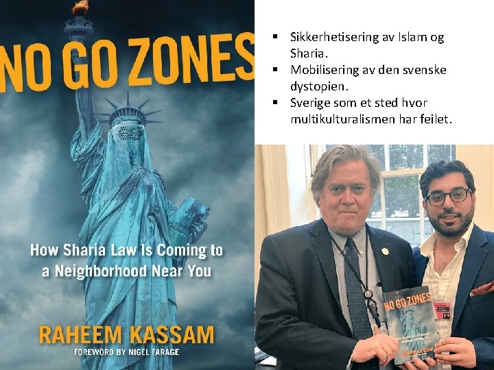 § Sikkerhetisering av Islam og Sharia. § Mobilisering av den svenske dystopien. § Sverige