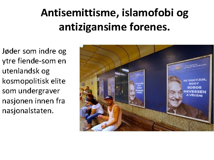 Antisemittisme, islamofobi og antizigansime forenes. Jøder som indre og ytre fiende-som en utenlandsk og