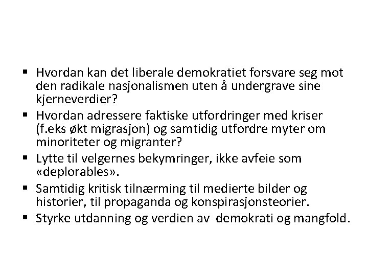 § Hvordan kan det liberale demokratiet forsvare seg mot den radikale nasjonalismen uten å