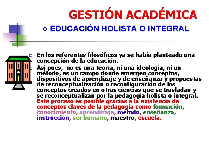 GESTIÓN ACADÉMICA v EDUCACIÓN q q HOLISTA O INTEGRAL En los referentes filosóficos ya