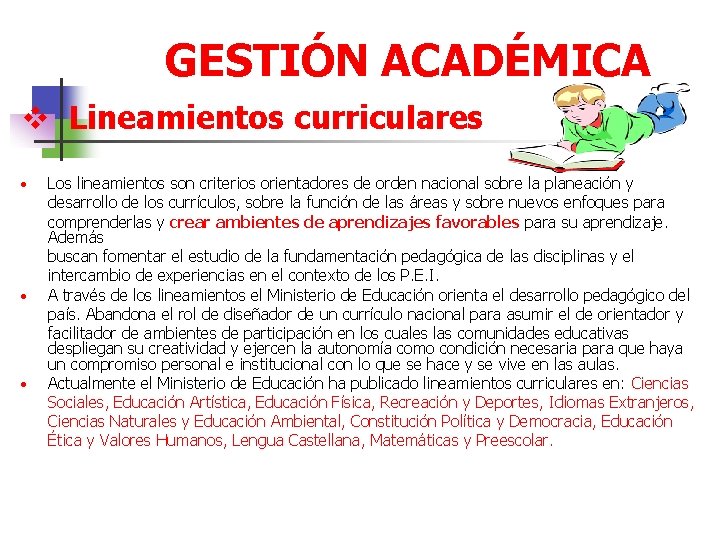 GESTIÓN ACADÉMICA v Lineamientos curriculares • • • Los lineamientos son criterios orientadores de