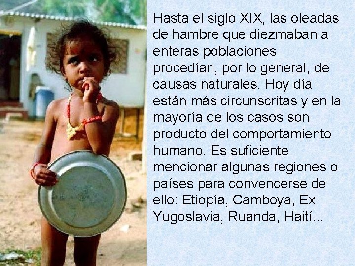 Hasta el siglo XIX, las oleadas de hambre que diezmaban a enteras poblaciones procedían,