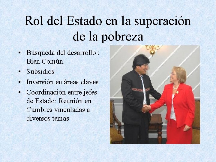 Rol del Estado en la superación de la pobreza • Búsqueda del desarrollo :