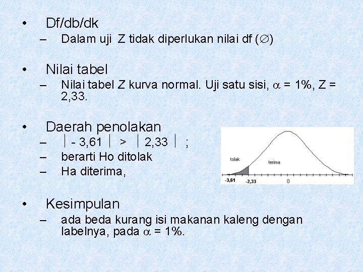 • Df/db/dk – • Nilai tabel Z kurva normal. Uji satu sisi, = • Df/db/dk – • Nilai tabel Z kurva normal. Uji satu sisi, =