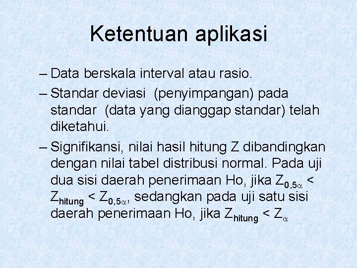 Ketentuan aplikasi – Data berskala interval atau rasio. – Standar deviasi (penyimpangan) pada standar Ketentuan aplikasi – Data berskala interval atau rasio. – Standar deviasi (penyimpangan) pada standar