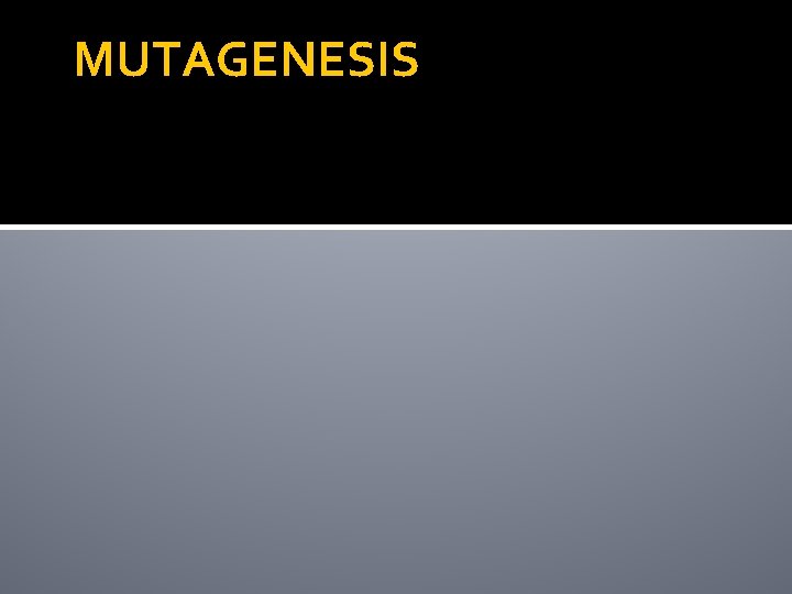 MUTAGENESIS 