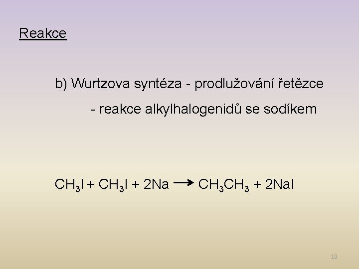 Reakce b) Wurtzova syntéza - prodlužování řetězce - reakce alkylhalogenidů se sodíkem CH 3