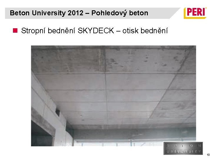 Beton University 2012 – Pohledový beton n Stropní bednění SKYDECK – otisk bednění 10