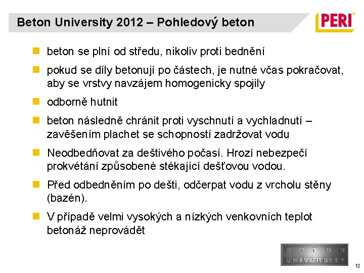 Beton University 2012 – Pohledový beton n beton se plní od středu, nikoliv proti