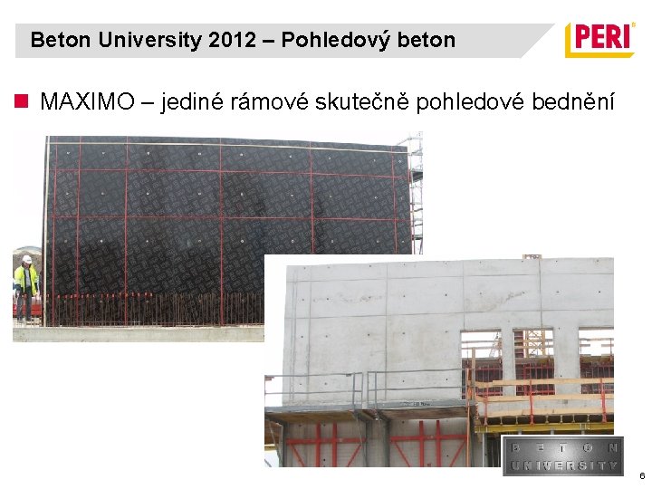 Beton University 2012 – Pohledový beton n MAXIMO – jediné rámové skutečně pohledové bednění